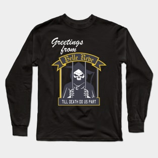 Greetings from Belle Reve Long Sleeve T-Shirt